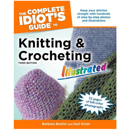 Complete Idiots Guide to Knitting and Crocheting 3rd Edition square